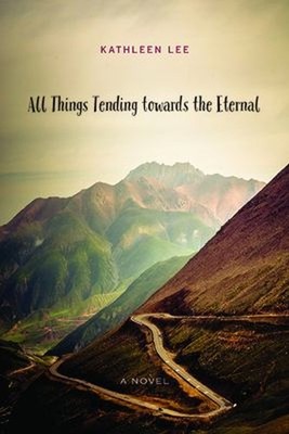 All Things Tending Towards the Eternal : A Novel Paperback Kathle