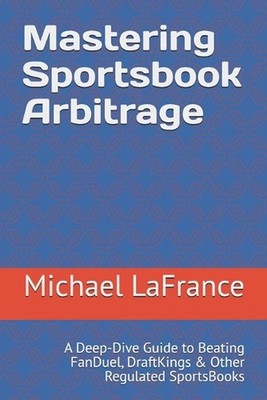 Mastering Sportsbook Arbitrage: A Deep-Dive Guide to Beating FanDuel, DraftKings