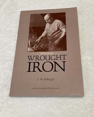 Elementary Wrought Iron by J.W. Bollinger 1998 Paperback Reprint
