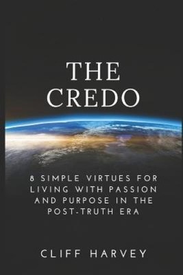 The Credo: 8 Simple virtues for living with passion and purpose in the