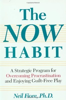 The Now Habit: Strategic Program for Overcoming Procrastination 