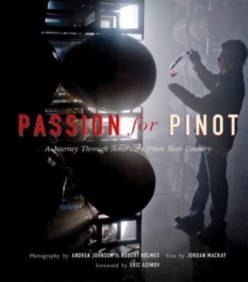 Passion for Pinot : A Journey Through America's Pinot Noir Country by Jordan...