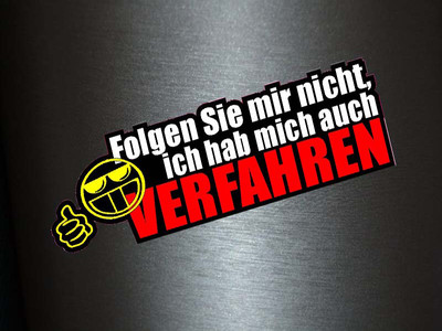 1 x Aufkleber Folgen Sie Mir Nicht Ich Hab Mich Auch Verfahren Sticker Tuning