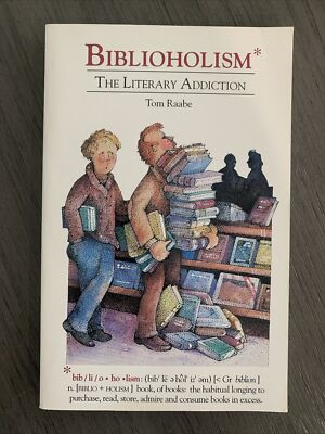 Biblioholism : The Literary Addiction by Tom Raabe
