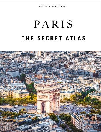 Paris - The Secret Atlas by Thomas Jonglez - 9782361958138