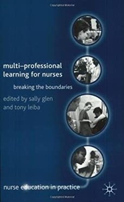 Multi-Professional Learning for Nurses : Breaking the Boundaries