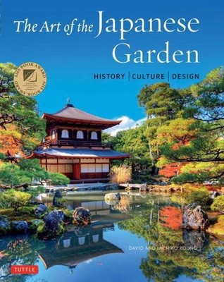 The Art of the Japanese Garden: History / Culture / Design by David Young (Engli