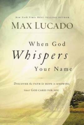 When God Whispers Your Name - Paperback By Lucado, Max - VERY GOOD