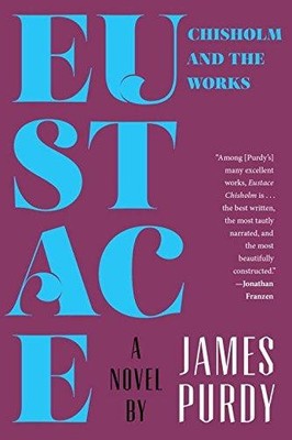Eustace Chisholm and the Works - a Novel - James Purdy