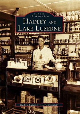 Hadley and Lake Luzerne by Hadley-Luzerne Historical Society (English) Paperback