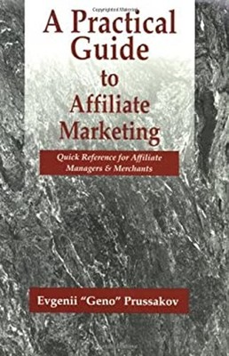 A Practical Guide to Affiliate Marketing : Quick Reference for Af