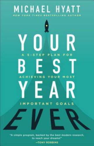 Your Best Year Ever: A 5-Step Plan for Ach- hardcover, Michael Hyatt, 0801075254