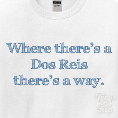 WO... DOS REIS THERE'S A WAY - WEISSES T-SHIRT Herren/Damen Name Geschenkidee