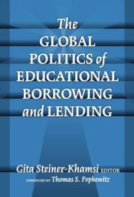 The Global Politics Of Educational Borrowing And Lending - Paperback - GOOD