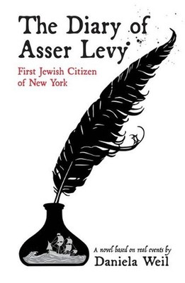 The Diary of Asser Levy: First Jewish Citizen of New York by Daniela Weil (Engli