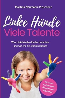 Linke Hnde, viele Talente - Linkshnder-Kinder richtig frdern und mit praktischen