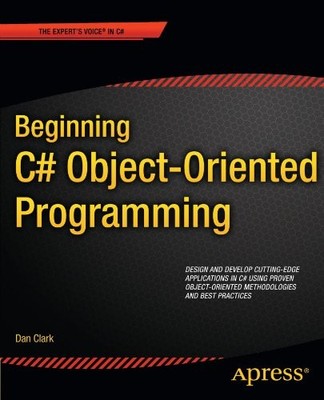BEGINNING C# OBJECT-ORIENTED PROGRAMMING (EXPERT'S VOICE By Dan Clark EXCELLENT