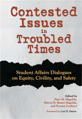 Contested Issues in Troubled Times: Student Affairs Dialogues on Equity, Civilit