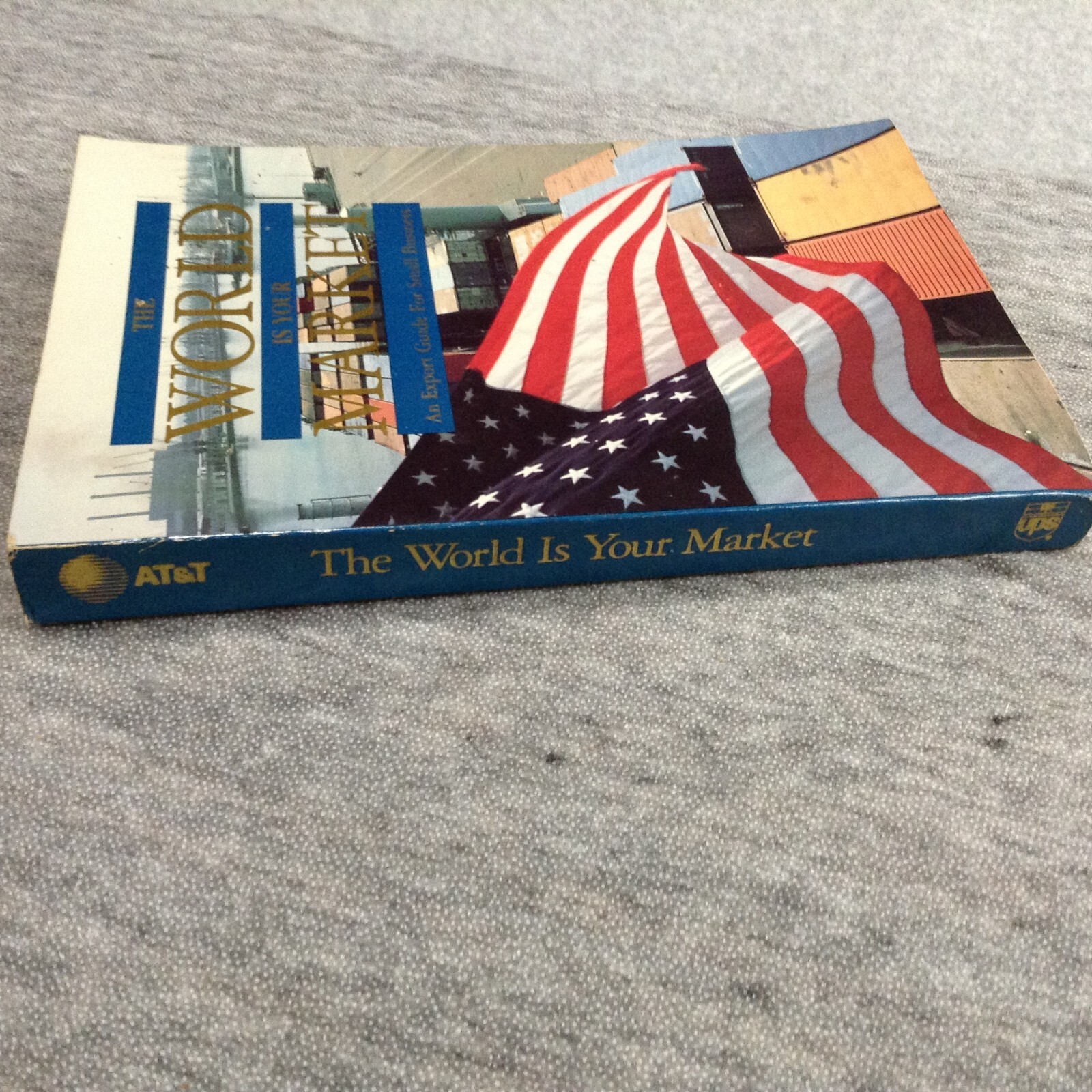 The World is Your Market, An Export guide for Small Businesses Paperback 1990 PB