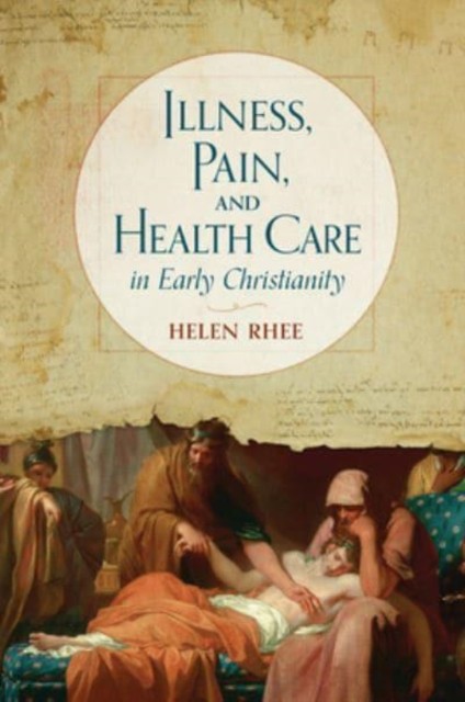 Illness Pain & Health Care In Early Chri