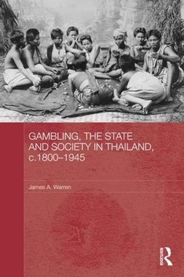 Gambling, the State and Society in Thailand, c.1800-1945 by James A. Warren (Eng