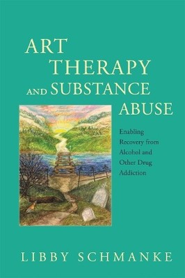 Art Therapy and Substance Abuse: Ena..., Libby Schmanke