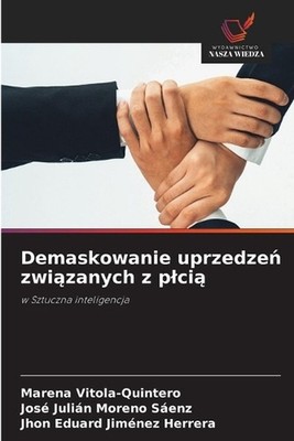 Demaskowanie uprzedze zwizanych z plci by Marena Vitola-Quintero (Polish) Paperb