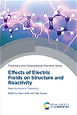 Effects of Electric Fields on Structure and Reactivity - 9781839161698