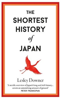 Lesley Downer The Shortest History of Japan (Hardback) (UK IMPORT)