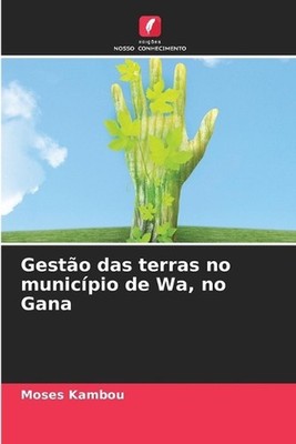 Gesto das terras no municpio de Wa, no Gana by Moses Kambou Paperback Book
