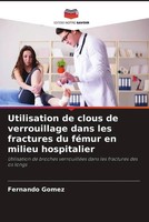 Fernando Gomez | Utilisation De Clous De Verrouillage Dans Les Fractures Du...