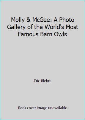 Molly & McGee: A Photo Gallery of the World's Most Famous Barn Owls