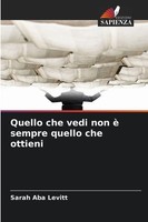 Sarah Aba Levitt | Quello Che Vedi Non è Sempre Quello Che Ottieni | Taschenbuch
