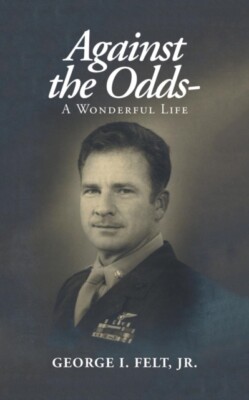 Felt Jr. - Against the Odds-  A Wonderful Life - New paperback or soft - X555z