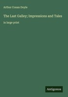 Arthur Conan Doyle | The Last Galley; Impressions And Tales | Buch | Englisch
