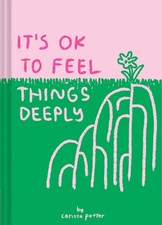 It's OK to Feel Things Deeply: (Uplifting Book for Women; Feel-Good Gift for Wom