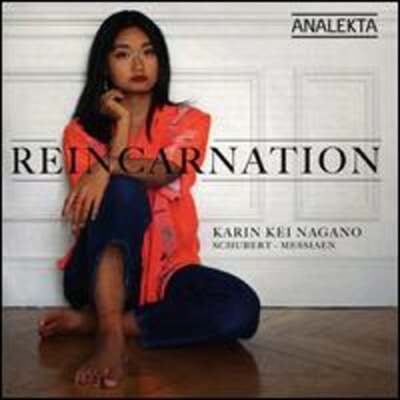 Reincarnation: Schubert, Messiaen by Karin Kei Nagano: New