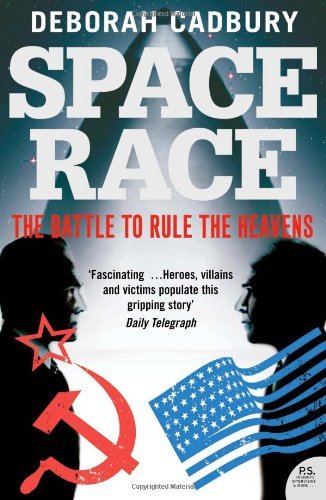 Space Race: The Battle to Rule the Heavens By Deborah Cadbury