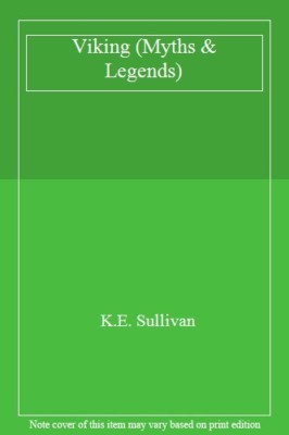 Vikings Myths and Legends (Myths & Legends) By K E Sullivan