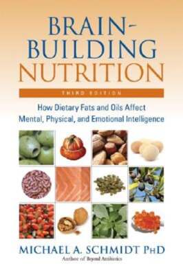 Brain-Building Nutrition: How Dietary Fats and Oils Affect Mental, Physical, and