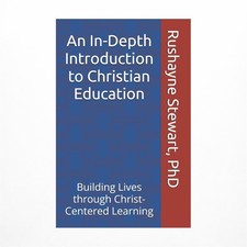 An In-Depth Introduction to Christian Education: Building Lives through Chris...