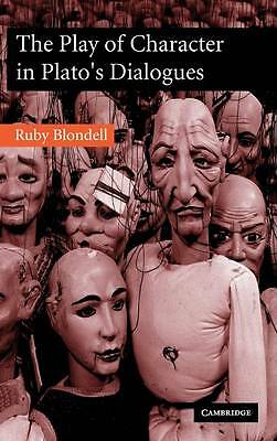 The Play of Character in Plato's Dialogues Blondell Hardback 9780521793001