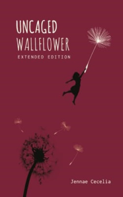 Unkäfigige Wandblume - Erweiterte Ausgabe - Taschenbuch NEU Cecelia, Jennae 01.10.2017