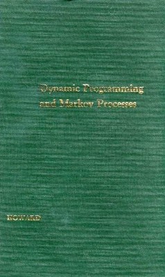 DYNAMIC PROGRAMMING AND MARKOV PROCESSES (TECHNOLOGY PRESS By Ronald A. Howard