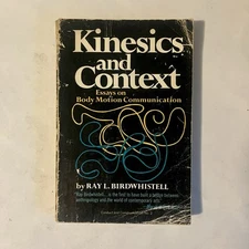 KINESICS AND CONTEXT: ESSAYS ON BODY MOTION COMMUNICATION by Ray L Birdwhistell