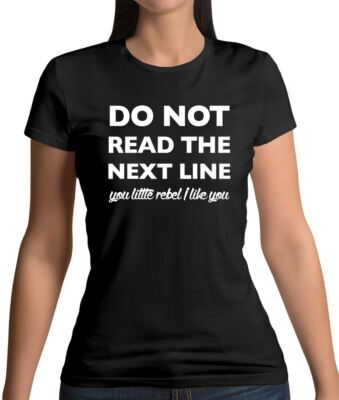 Do Not Read The Next Line Rebel - Damen T-Shirt - lustiger Spruch Witz