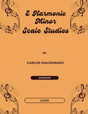 E Harmonic Minor Scale Studies Director Score: A Mariachi Classroom Resource...