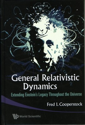 COOPERSTOCK - GENERAL RELATIVISTIC DYNAMICS  EXTENDING EINSTEIN'S LEGA - X555z