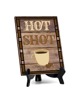 Hot Shot Table Sign with Acrylic Stand (6x8 )