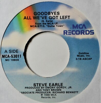 Steve Earle Goodbye's All We've Got Left 80's VG 45 7'' Vinyl & Jukebox Strip #A